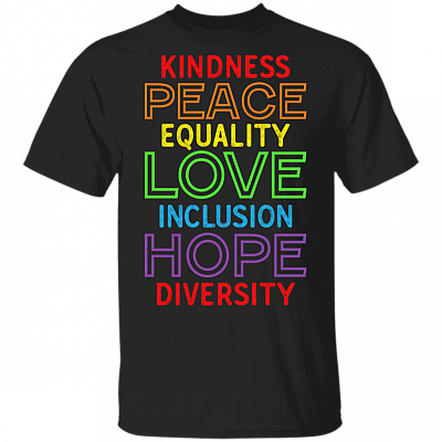Kindness Peace Equality Love Inclusion Hope Diversity T-Shirt - Social Justice Shirt - Human Rights T-Shirt, Black, Unisex T-Shirt