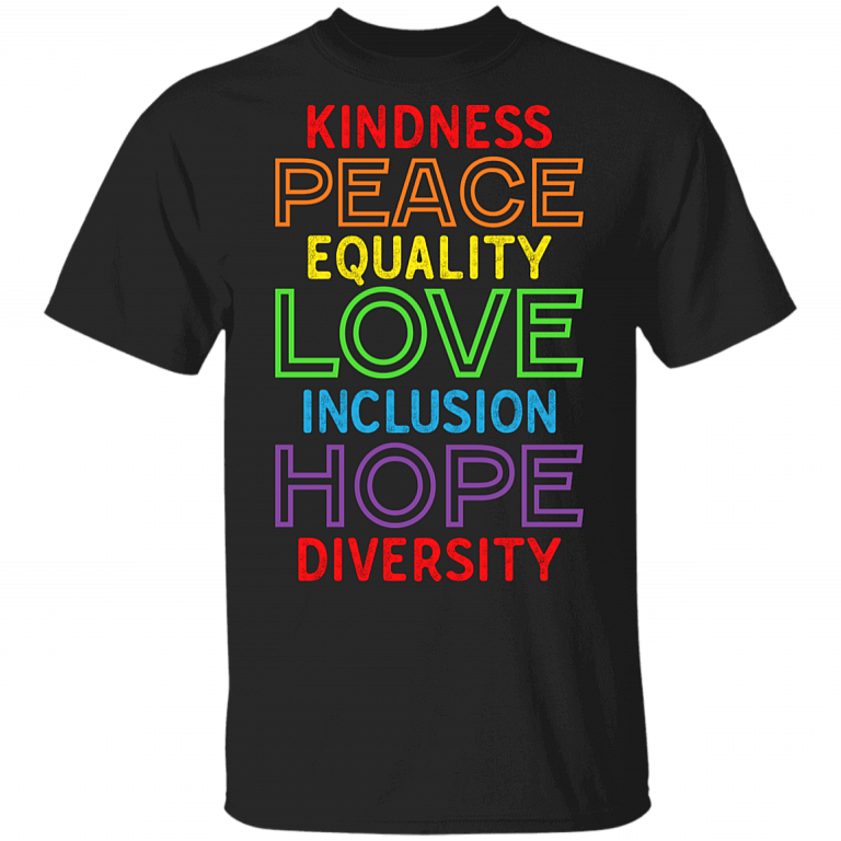 Kindness Peace Equality Love Inclusion Hope Diversity T-Shirt - Social Justice Shirt - Human Rights T-Shirt, Black, Unisex T-Shirt