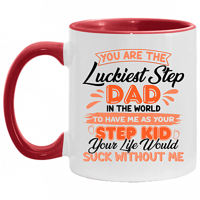 You Are The Luckiest Step Dad In The World To Have Me As Your Step Kid Accent Coffee Mug, White/Red, 11 oz. Accent Mug
