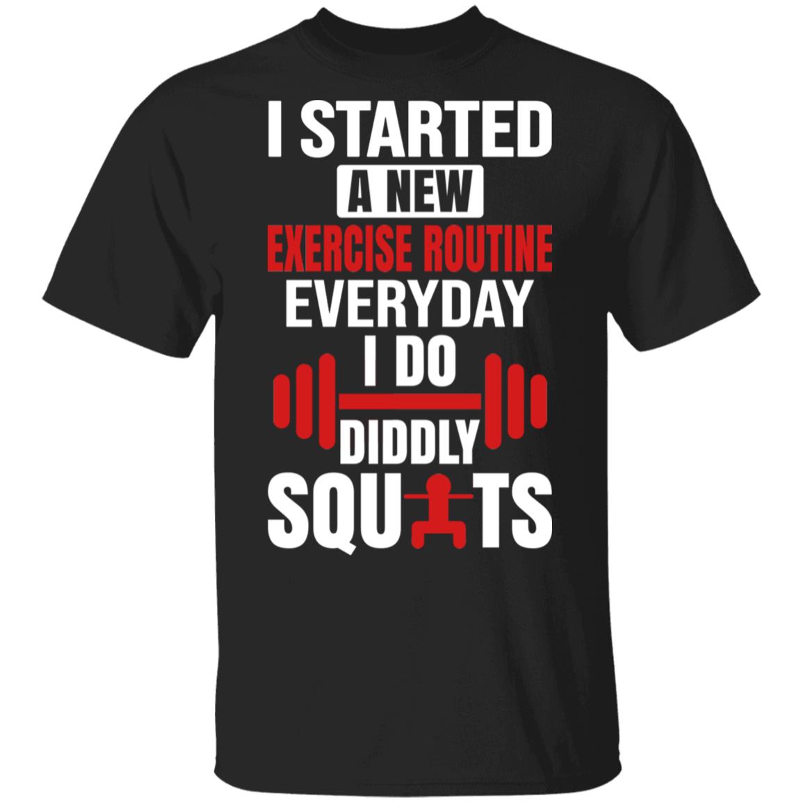 I Started A New Exercise Routine Everyday I Do Diddly Squats T-Shirt - Sarcastic Humor Novelty Shirt, Black, Unisex T-Shirt