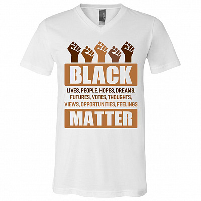 Black Lives People Hopes Dreams Matter T-Shirt - V-Neck Shirt - Black History Shirt, White, V-Neck T-Shirt