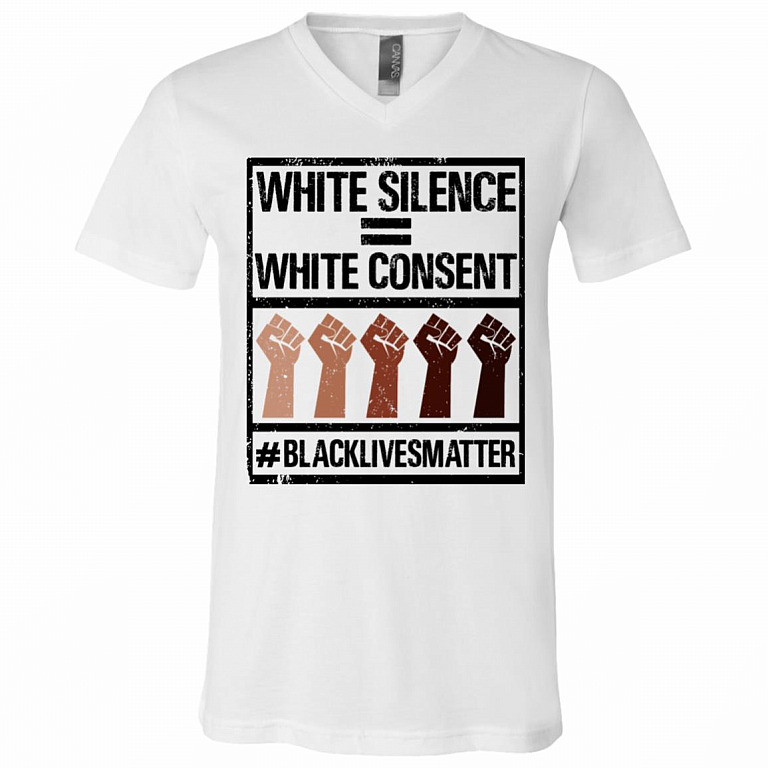 White Silence White Consent Black Lives Matter T-Shirt - V-Neck Tee, White, V-Neck T-Shirt