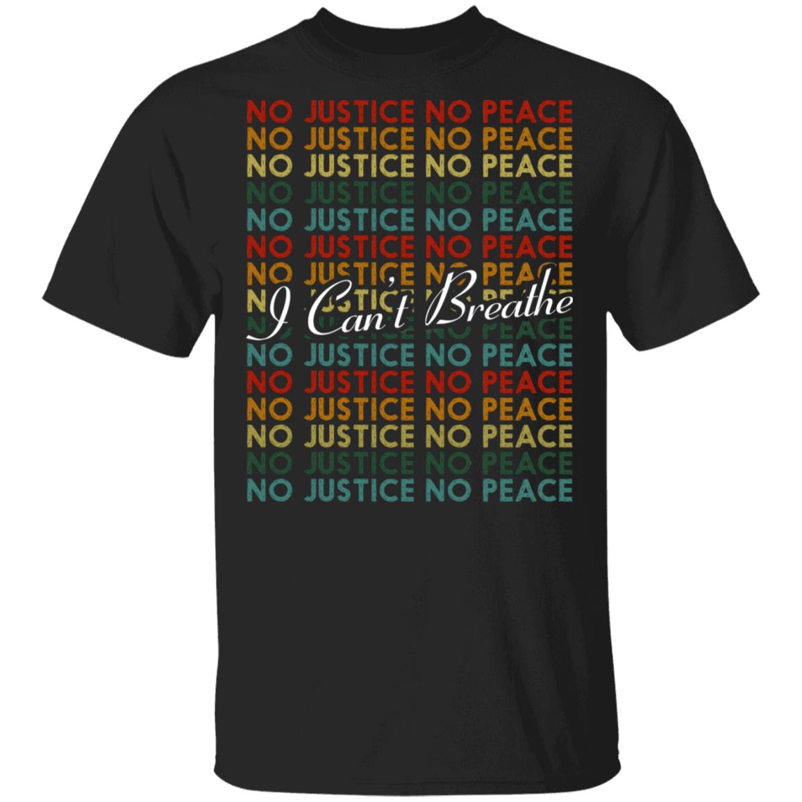 No Justice No Peace I Can't Breathe Black Lives Matter T-Shirt - Justice For Floy Shirt, Black, Unisex T-Shirt