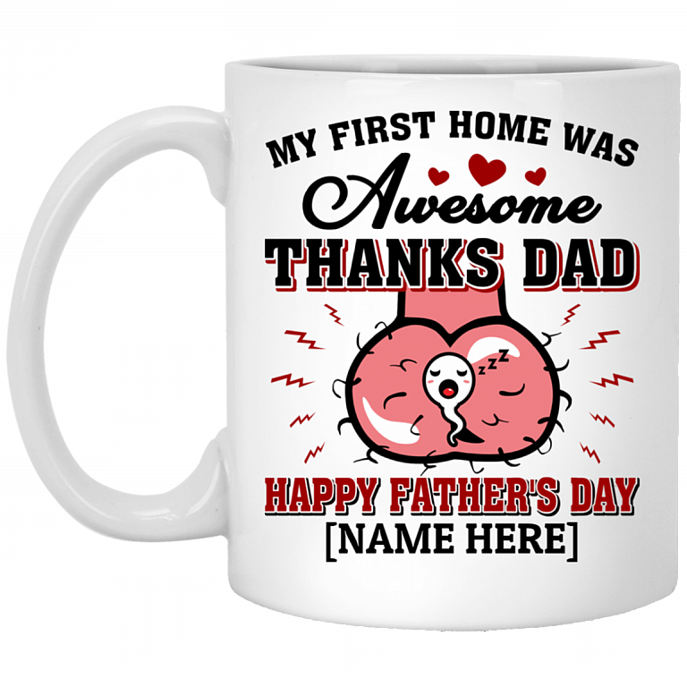 Personalized My First Home Was Awesome Thanks Dad Happy Father's Day Coffee Mug - Beer Stein - Water Bottle, White, 11 oz. White Mug