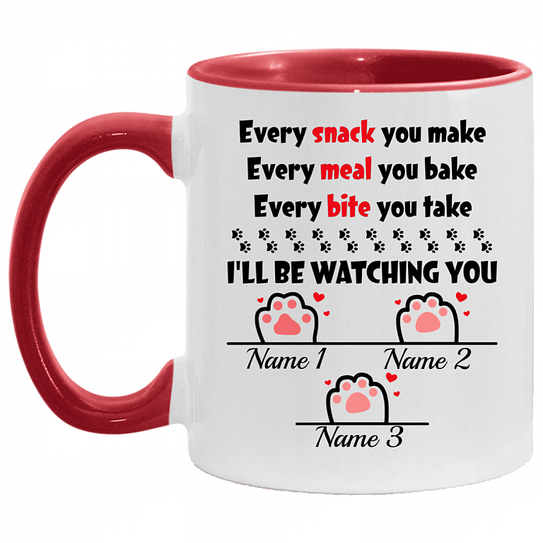 Personalized Every Snack You Make Every Meal You Bake I'll Be Watching You - 3 Paws Accent Mug, White/Red, 11 oz. Accent Mug