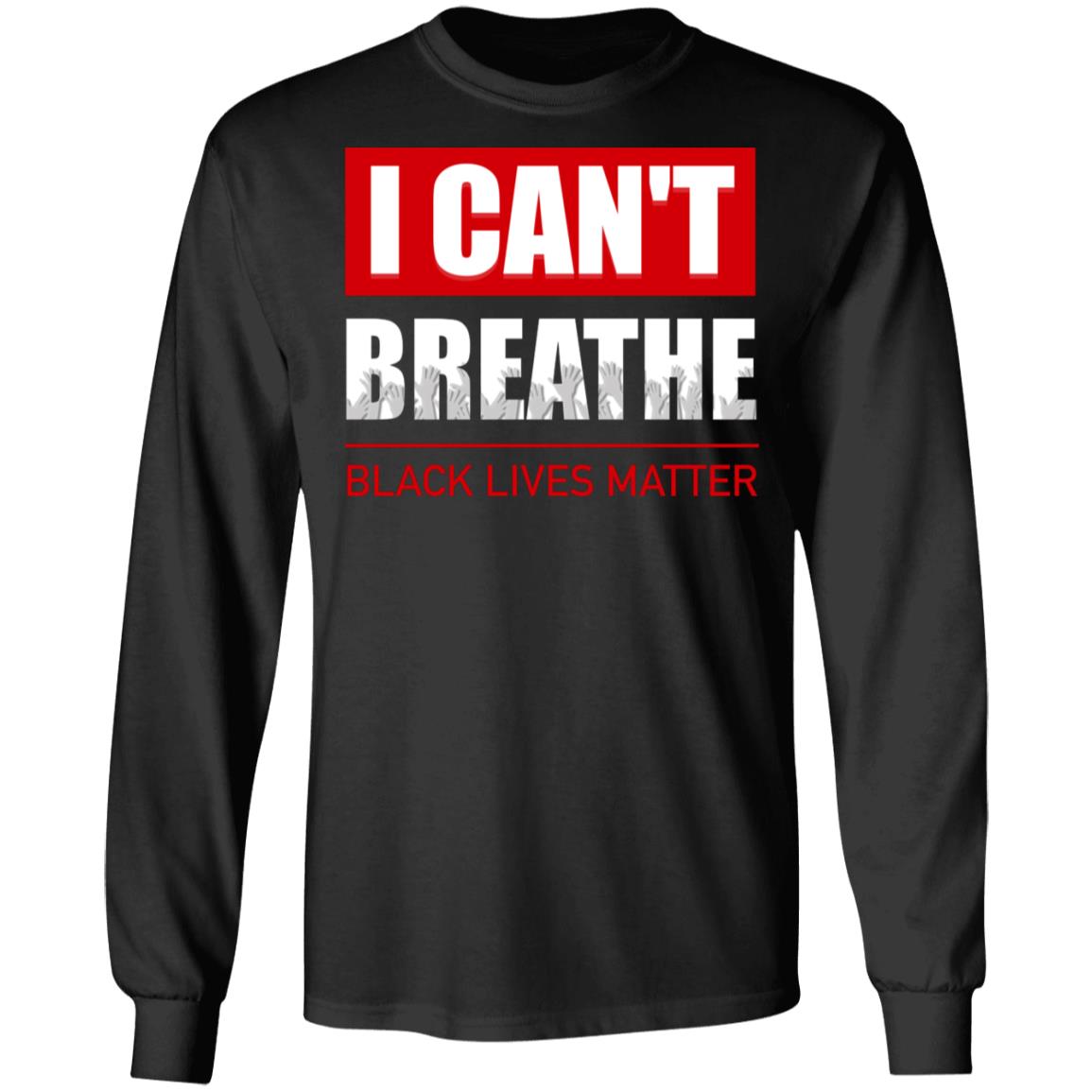 I Can't Breathe Black Lives Matter Gift For African American Hoodie - Sweatshirt, Black, Long Sleeve