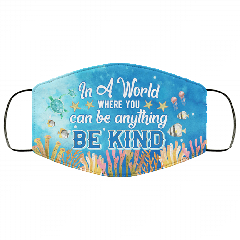 In A World Where You Can Be Anything Be Kind Ocean Washable Reusable Custom – Printed Cloth Face Mask Cover, White, Cloth Face Mask