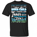 I'm Not Sure About an Inner Child but I Have an Inner Idiot T-Shirt, Black, Unisex T-Shirt