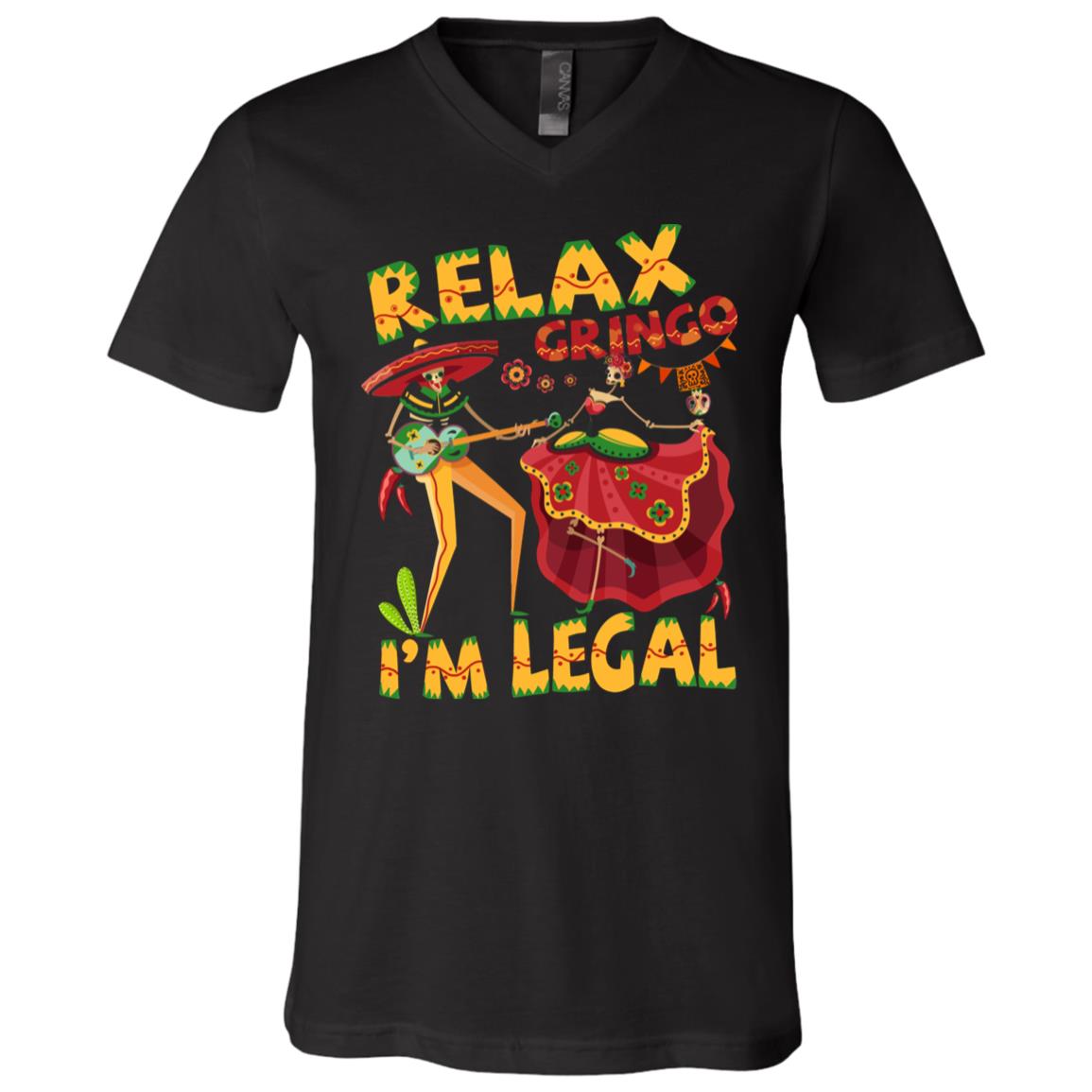 Relax Gringo I'm Legal Funny Mexican Immigrants T Shirt - V Neck, Black, V-Neck T-Shirt