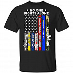 No One Fights Alone T-Shirt American USA Flag Thin Line Military Police Firefighter Nurse EMS T-Shirt, Black, Unisex T-Shirt