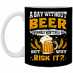 A Day Without Beer Probably Won't Kill Me But Why Risk It Ceramic Coffee Mug - Funny Beer Lover Beer Stein, Black, 11 oz. White Mug