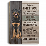 Before I Met You I Wanted You the Moment I Am Your Rottweiler Gallery Wrapped Framed Canvas - Unframed Poster, White, 0.75'' Framed Canvas