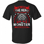I'm Not the Hero You Wanted I'm the Monster You Needed Print on Back Only - Plain Front T-Shirt, Black, Unisex T-Shirt