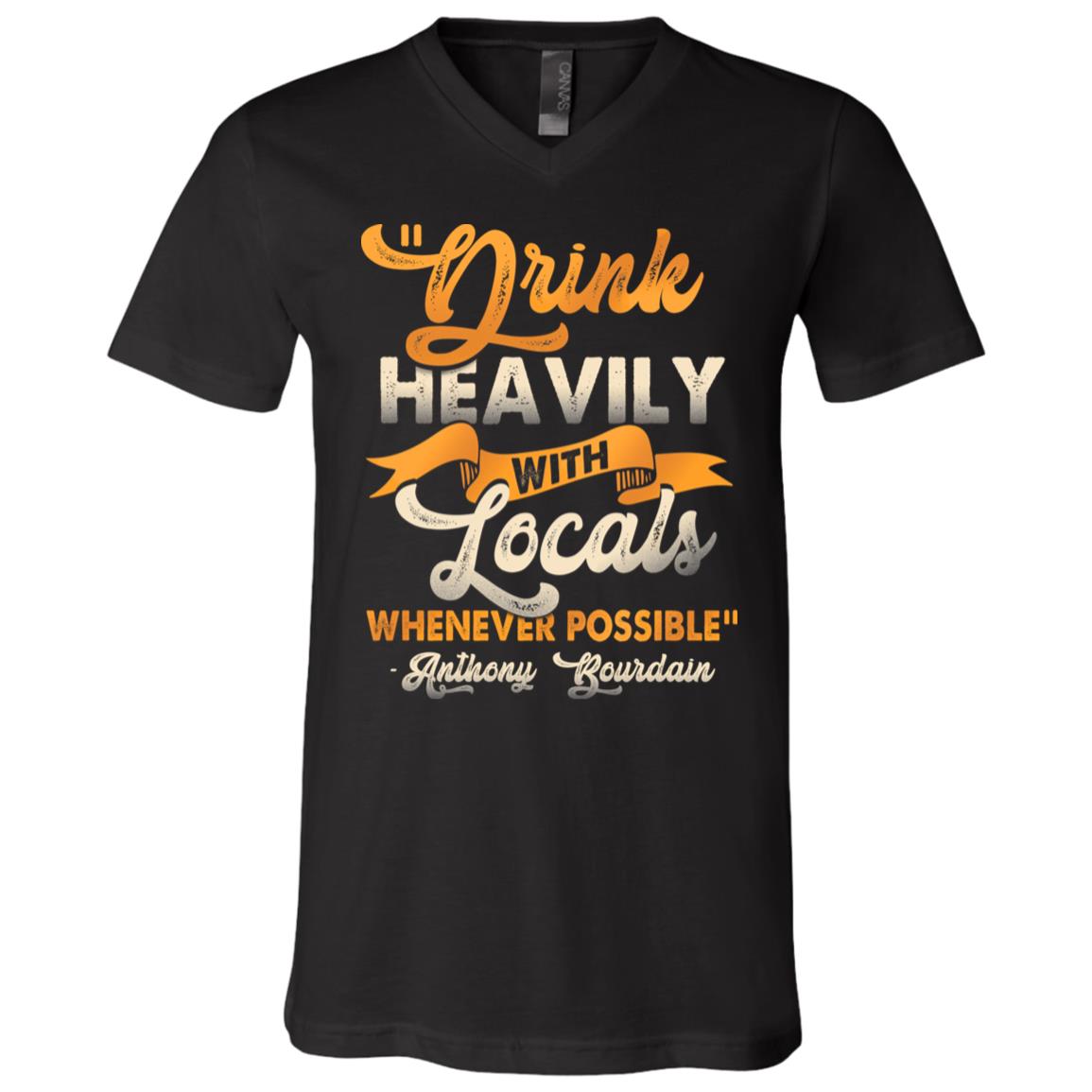 Drink Heavily with Local Whenever Possible T-Shirt V-Neck Tee, Black, V-Neck T-Shirt