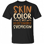 Skin Color is Not Reasonable Suspicion - Black lives Matter T-Shirt, Black, Unisex T-Shirt