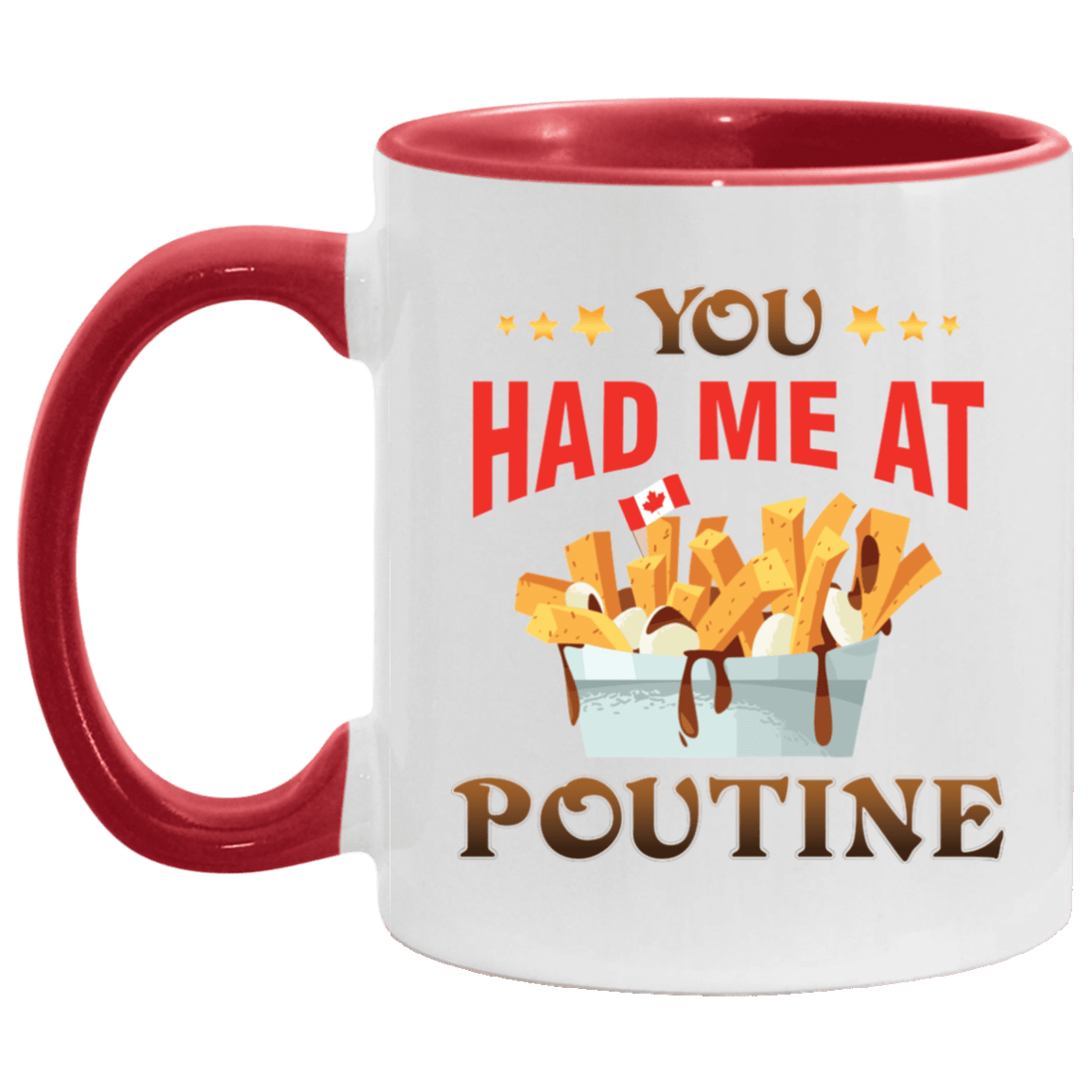 You Had Me At Poutine Gift For Canadian Ceramic Accent Mug, White/Red, 11 oz. Accent Mug You Had Me At Poutine Gift For Canadian Ceramic Accent Mug, White/Red, 11 oz. Accent Mug