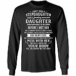 I Don't Have A Stepdaughter I Have A Freaking Awesome Daughter Who Happened To Be Born Hoodie - Sweatshirt, Black, Long Sleeve