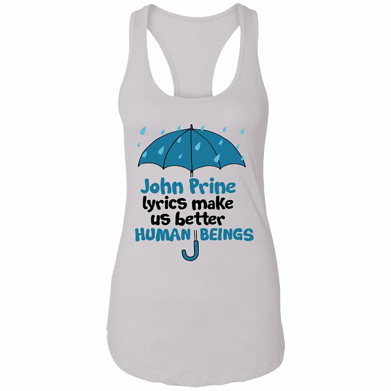 John Prine Lyrics Make Us Better Human Being Country Music Gift Unisex Cotton Tank Top, White, Ladies Racerback Tank