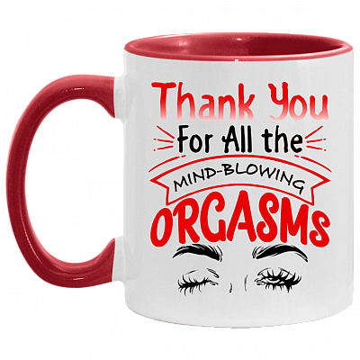 Thanks for All the Orgasms Peak Eye Accent Mug, White/Red, 11 oz. Accent Mug