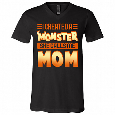I Created A Monster She Calls Me Mom T-Shirt - V-Neck Shirt - Funny Mom Daughter Shirt, Black, V-Neck T-Shirt