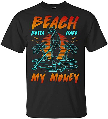 Funny Beach Betta Have My Money T-Shirt, Unisex T-Shirt, Black
