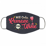Will Only Remove For Wine Washable Reusable Custom – Printed Cloth Face Mask Cover, White, Cloth Face Mask