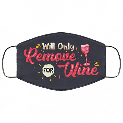 Will Only Remove For Wine Washable Reusable Custom – Printed Cloth Face Mask Cover, White, Cloth Face Mask