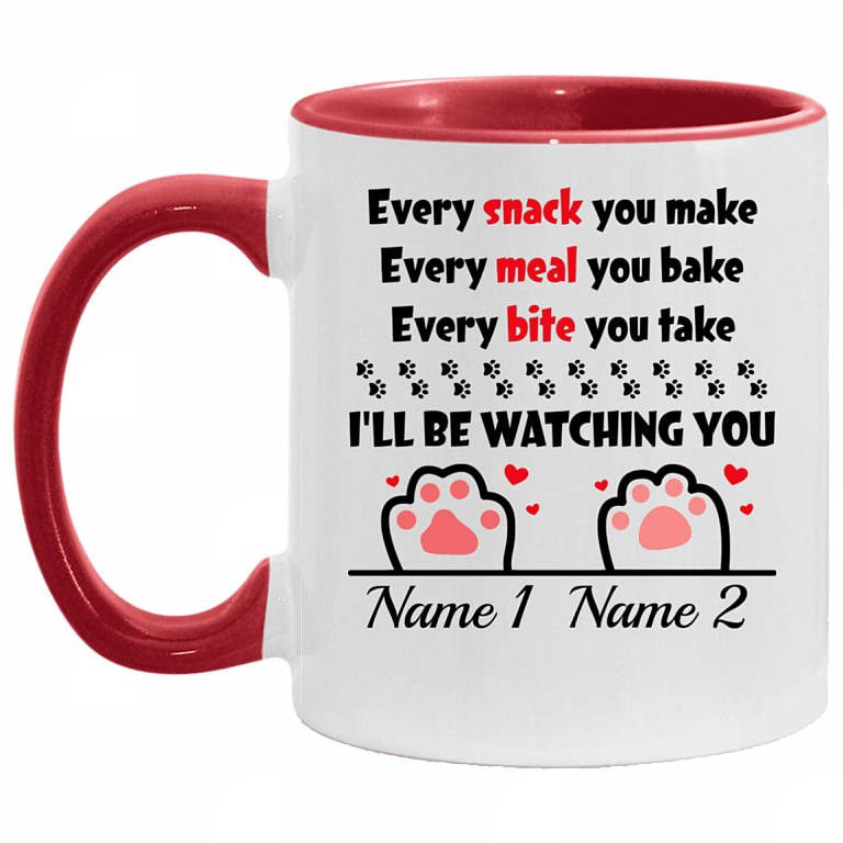 Personalized Every Snack You Make Every Meal You Bake I'll Be Watching You - 2 Paws Accent Mug, White/Red, 11 oz. Accent Mug