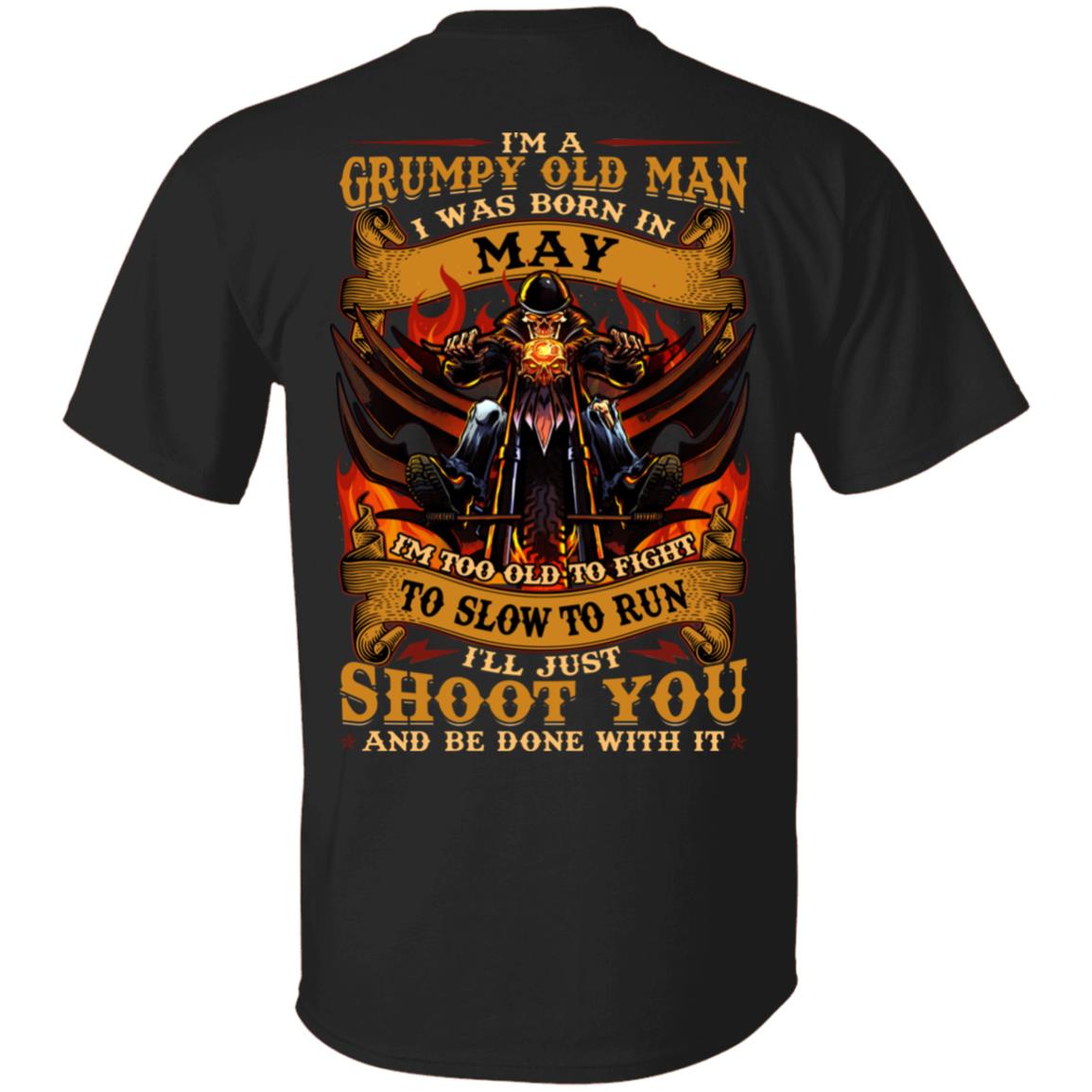 I'm A Grumpy Old Man I Was Born In May I'll Just Shoot You Print On Back T-Shirt - Legends Born In May Back Shirt, Black, Unisex T-Shirt