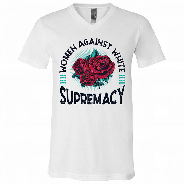 Women Against White Supremacy Anti Racism Gift T-Shirt - V Neck, White, V-Neck T-Shirt