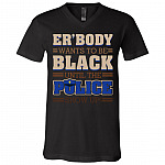 Er Body Want to Be Black Until Police Show Up Stop Police Brutality T-Shirt - V Neck, Black, V-Neck T-Shirt