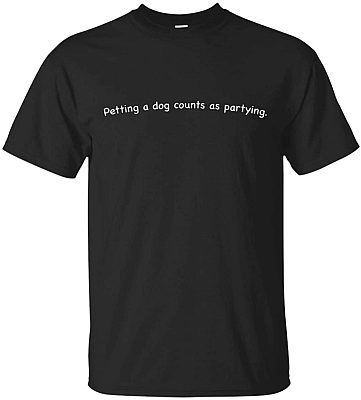 Petting A Dog Counts As Partying T-Shirt