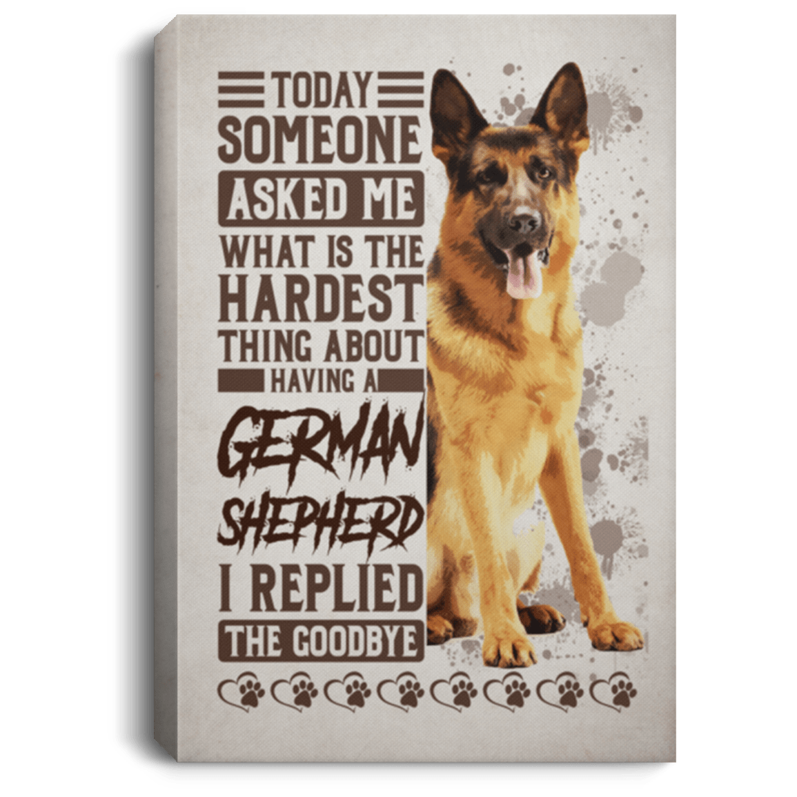 Today Someone Asked Me What Is The Hardest Thing About having German Sherphen Framed Canvas - Unframed Poster, White, 0.75'' Framed Canvas Today Someone Asked Me What Is The Hardest Thing About having German Sherphen Framed Canvas - Unframed Poster, White, 0.75'' Framed Canvas