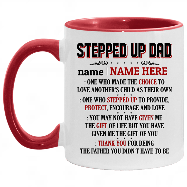 Personalized Stepped Up Dad One Who Made the Choice to Love Another's Child as Their Own Accent Mug, White/Red, 11 oz. Accent Mug