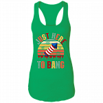 Just Here To Bang Independence Day Funny 4th Of July Gift Cotton Tank Top - Racerback Tank, Kelly Green, Ladies Racerback Tank