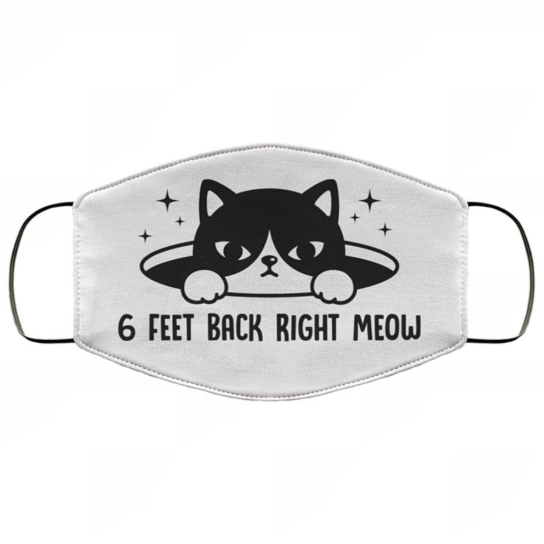 6 Feet Back Right Meow Washable Reusable Custom – Printed Cloth Face Mask Cover, White, Cloth Face Mask