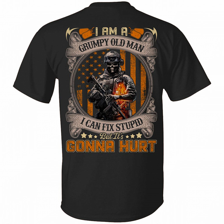 I Am a Grumpy Old Man I Can Fix Stupid but It's Gonna Hurt Print on Back Only - Plain Front T-Shirt, Black, Unisex T-Shirt