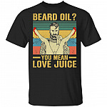Beard Oil You Mean Love Juice Vintage Retro T-Shirt - Funny Beard Lover Shirt, Black, Unisex T-Shirt