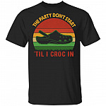 The Party Don't Start Til I Croc In T-Shirt - Funny Croc Lover Shirt, Black, Unisex T-Shirt