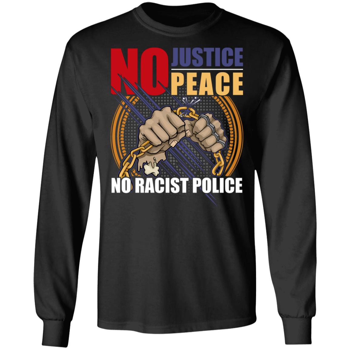 No Justice No Peace No Racist Police Hoodie - Sweatshirt, Black, Long Sleeve