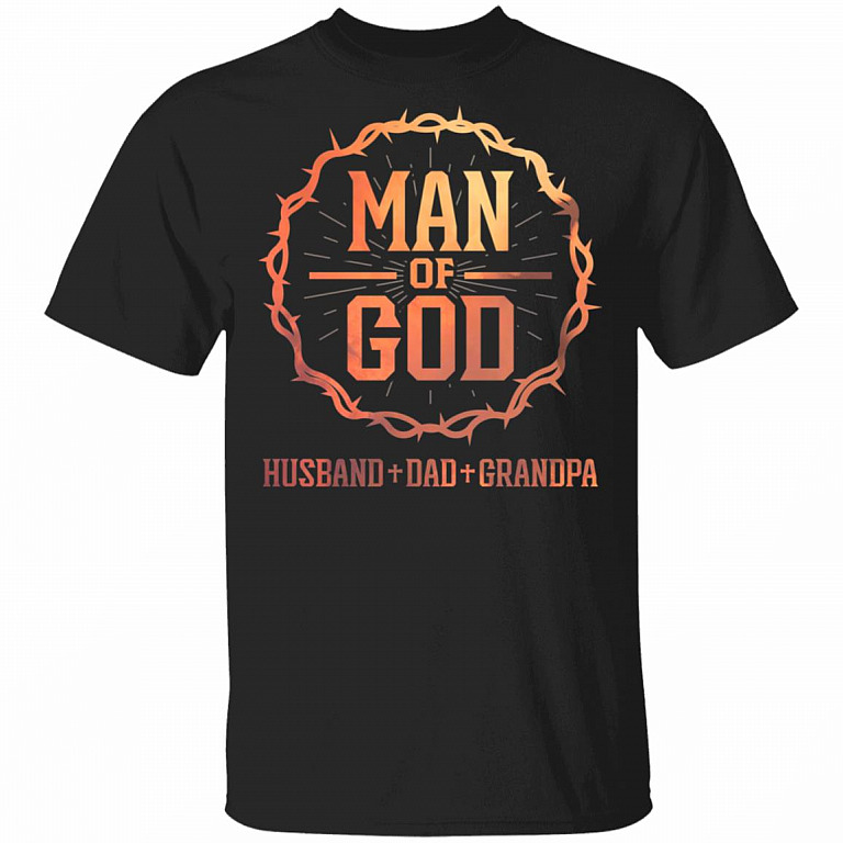 Man Of God Husband Dad Grandpa T-Shirt - Fathers Day Gift, Black, Unisex T-Shirt