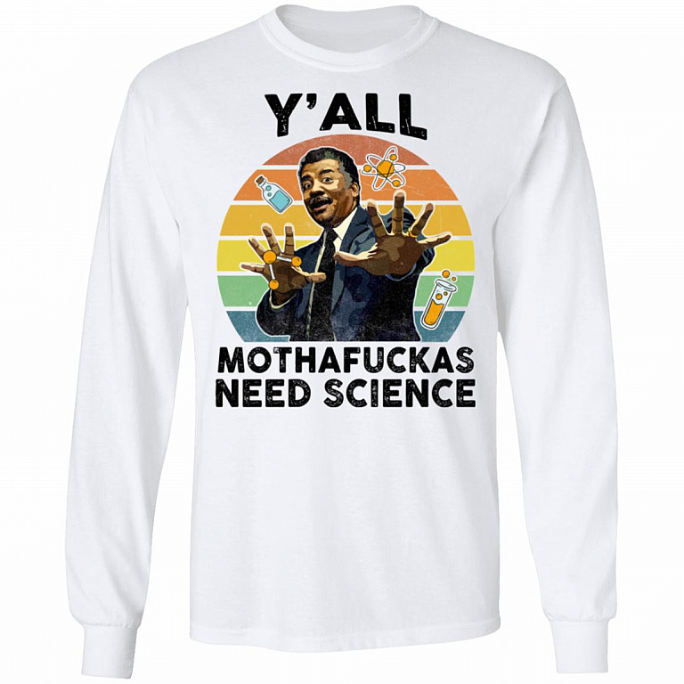 Y'all Mothafuckas Need Science Astro Bright Hoodie - Sweatshirt - Long Sleeve Shirt, White, Long Sleeve