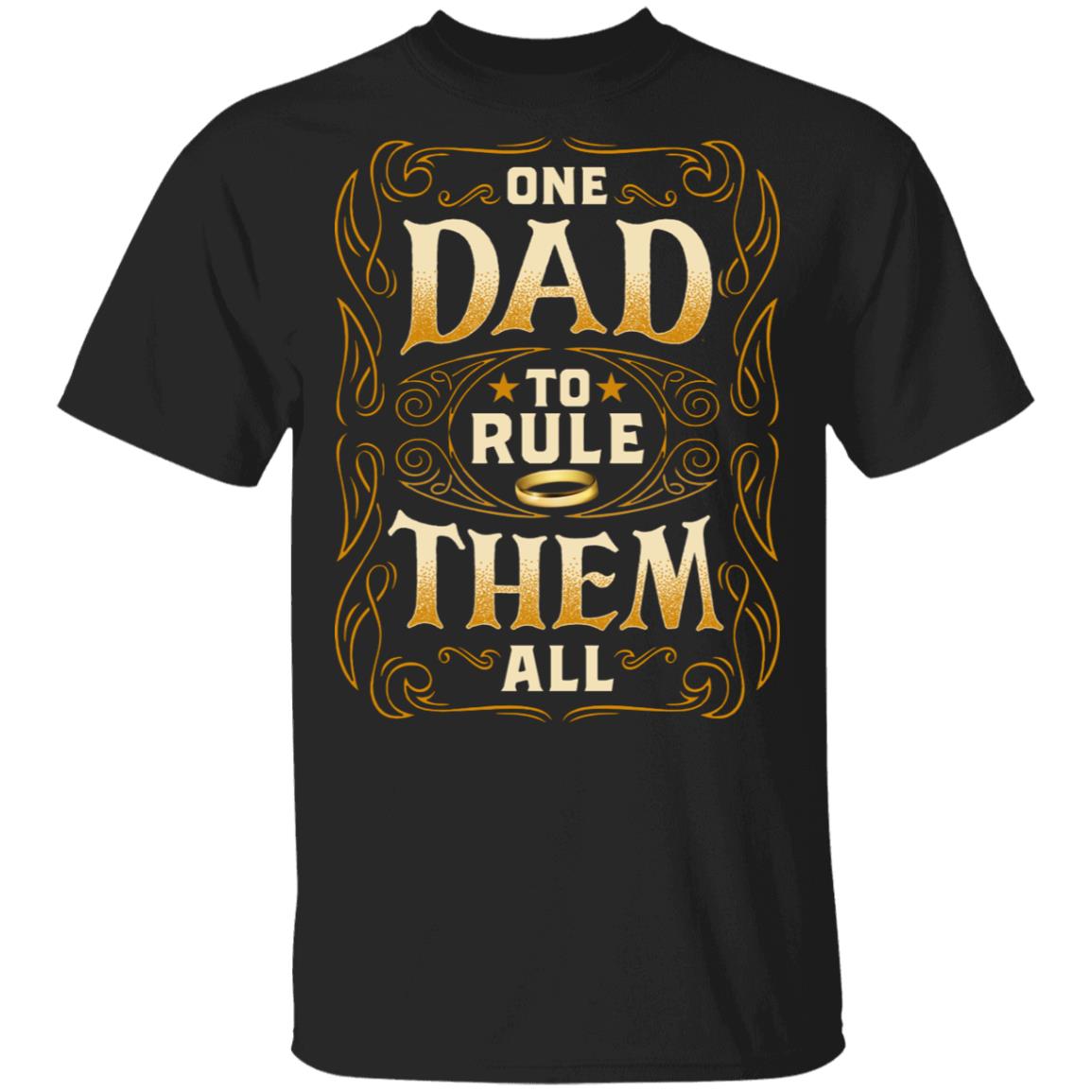 One Dad To Rule Them All - Funny Father's Day T-Shirt, Black, Unisex T-Shirt