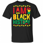 I Am Black History T Shirt - African American T Shirt - Black Pride T Shirt - Black History Month Shirt, Black, Unisex T-Shirt