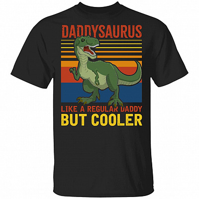 Daddysaurus Like A Regular Daddy But Cooler T-Shirt - Funny Gift Father's Day, Black, Unisex T-Shirt