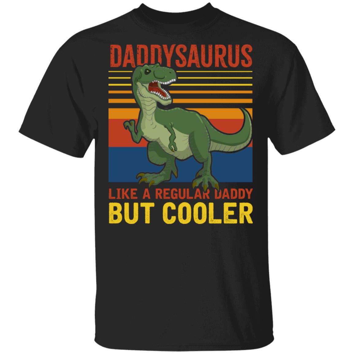 Daddysaurus Like A Regular Daddy But Cooler T-Shirt - Funny Gift Father's Day, Black, Unisex T-Shirt