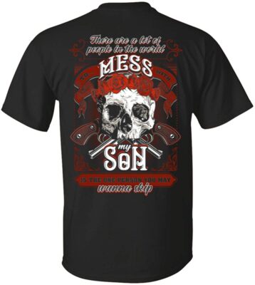 There Are A Lot Of People In The World To Mess With My Son Is The One You Wanna Skip Print On Back T-shirt - V-neck Shirt