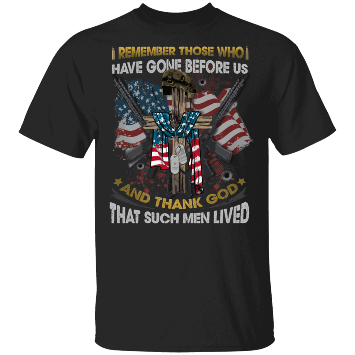4th Of July Shirt - Remember Those Who Have Gone Before Us T-Shirt - Veteran Shirt - American Flag Shirt, Black, Unisex T-Shirt
