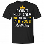 I Can't Keep Calm Its My 7th Son Birthday T-Shirt - Funny Birthday Son Gift, Black, Unisex T-Shirt