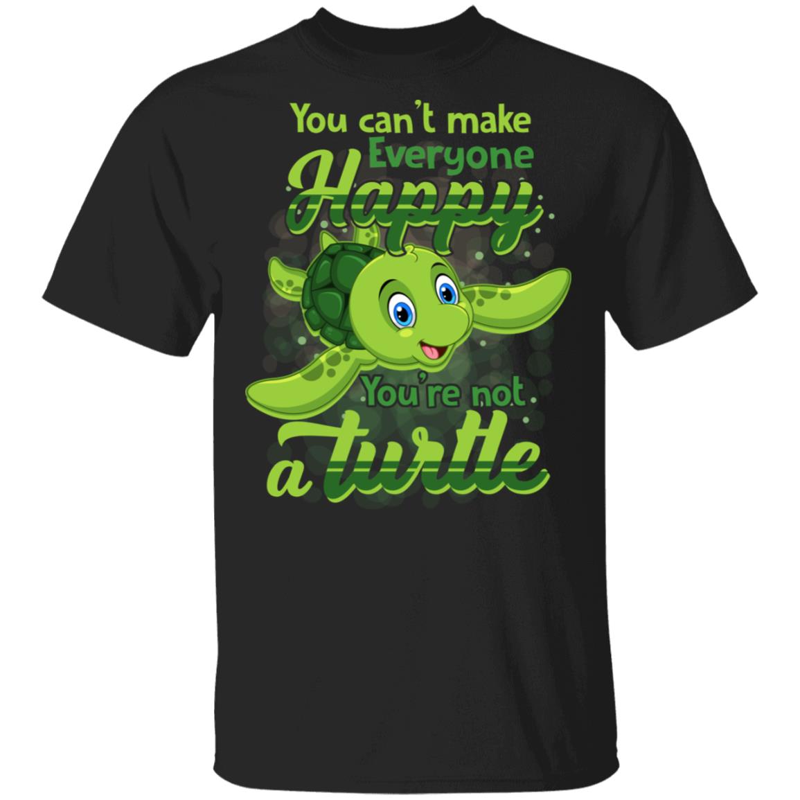 You Can't Make Everyone Happy You're Not A Turtle T-Shirt - Youth Shirt For Kids - Turtle Lover Shirt, Black, Unisex T-Shirt